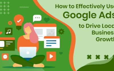 How to Effectively Use Google Ads to Drive Local Business Growth